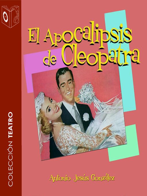 Title details for El Apocalipsis de Cleopatra--Dramatizado by Antonio Jesus González - Available